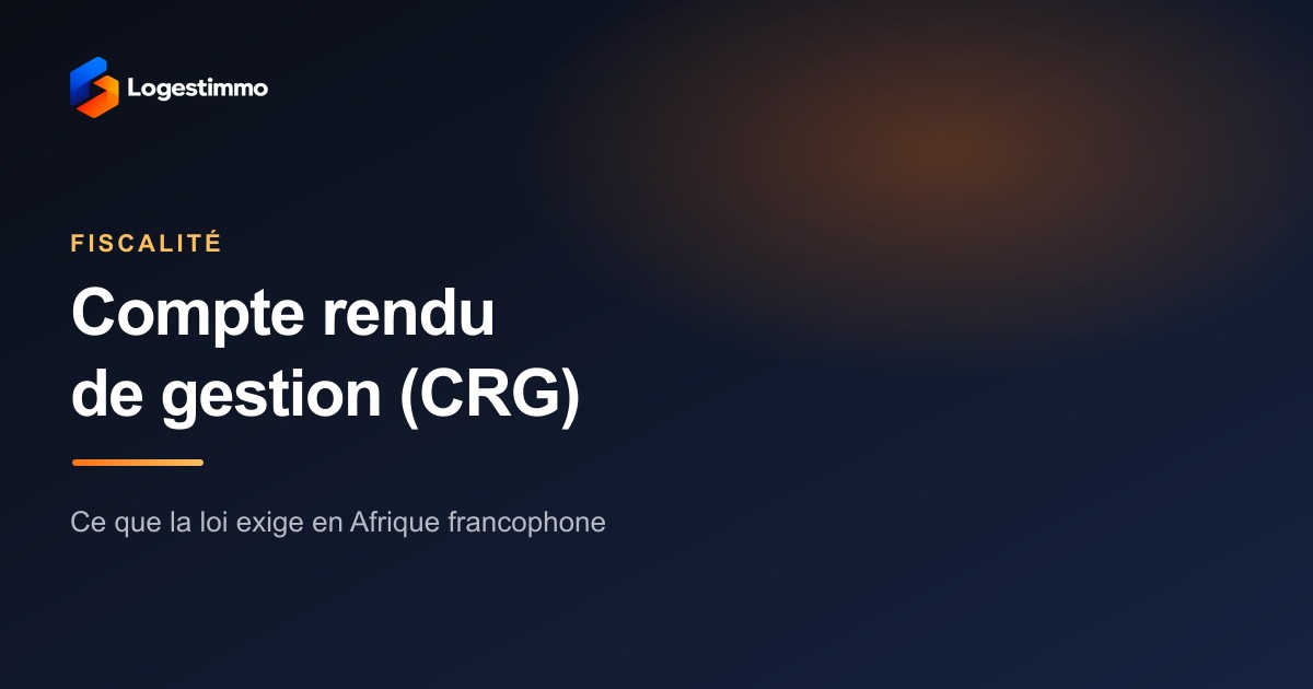 Compte Rendu de Gestion (CRG) : ce que la loi exige en Afrique francophone